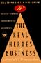 The Real Heroes of Business : ...and Not a Ceo Among Them