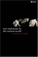 War and Peace in the Ancient World (Ancient World: Comparative Histories)
