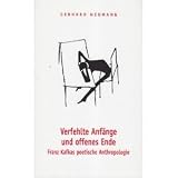Produkt-Bild: Verfehlte Anf&auml;nge und offenes Ende: Franz Kafkas poetische Anthropologie