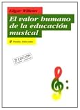 Valor humano de la educacion musical, el (Educador)