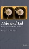 Liebe und Tod. Brennpunkte menschlichen Daseins