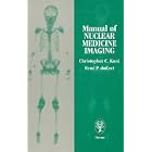 Manual of Nuclear Medicine Imaging by Christopher C. Kuni and R.P.Du Cret