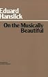 On the Musically Beautiful: A Contribution Towards the Revision of the Aesthics of Music