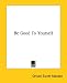 Be Good To Yourself