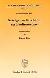 Produkt-Bild: Beitr&auml;ge zur Geschichte des Paulinerordens. (Ordensstudien XIV). (Berliner Historische Studien; BHS 32)