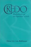 Credo: Meditations on the Apostles Creed