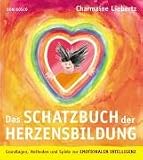 Das Schatzbuch der Herzensbildung: Grundlagen, Methoden und Spiele zur emotionalen Intelligenz - Charmaine Liebertz