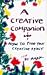 A Creative Companion: How to Free Your Creative Spirit (Audio Cassette)