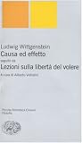 Causa ed effetto-Lezioni sulla libertà del volere (Piccola biblioteca Einaudi. Nuova serie)