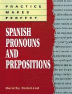 Practice Makes Perfect: Spanish Pronouns And Prepositions (Practice Makes Perfect Series)