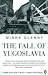 The Fall of Yugoslavia