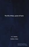 The life of Mary, queen of Scots