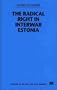 The Radical Right in Interwar Estonia (Studies in Russian and East European History and Society)