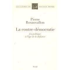 La contre-d�mocratie : La politique � l'�ge de la d�fiance
