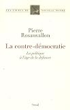 La contre-d�mocratie : La politique � l'�ge de la d�fiance