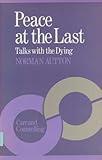 Peace at the last : talks with the dying