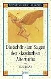 Die sch�nsten Sagen des klassischen Altertums - Gustav Schwab