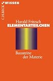 Elementarteilchen: Bausteine der Materie - Harald Fritzsch