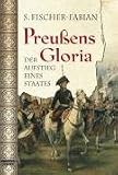 Preußens Gloria: Der Aufstieg eines Staates
