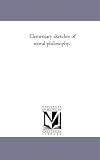 Elementary sketches of moral philosophy.