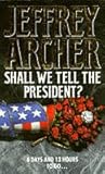 Shall we tell the President?