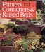 Planters, Containers, & Raised Beds: A Gardener's Guide Planters, Containers, & Raised Beds: A Gardener's Guide