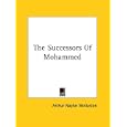 The Successors Of Mohammed by  Arthur Naylor Wollaston