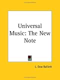 Universal Music: The New Note by L. Dow Balliett