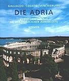 Die Adria. Kunst und Kultur an der nördlichen Adriaküste.