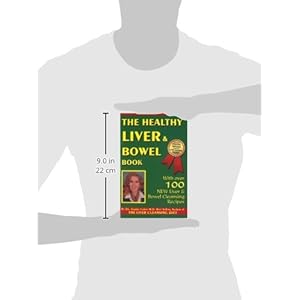 Healthy Liver & Bowel Book: Detoxification Strategies for Your Liver & Bowel