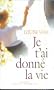 Je t'ai donn� la vie