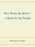 Who Wrote the Bible? : a Book for the People