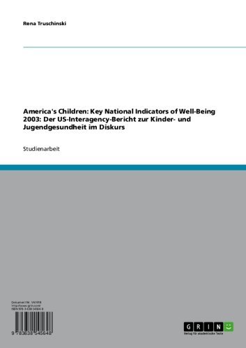 America's Children: Key National Indicators of Well-Being 2003: Der US-Interagency-Bericht zur Kinder- und Jugendgesundheit im Diskurs (German Edition)