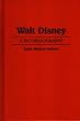 Walt Disney: A Bio-Bibliography (Popular Culture Bio-Bibliographies)