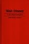 Walt Disney: A Bio-Bibliography (Popular Culture Bio-Bibliographies)