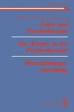 Liebe und Psychotherapie Der Körper in der Psychotherapie Weiterbildungsforschung (Lindauer Texte) (German Edition)