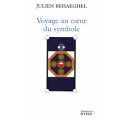 Voyage au coeur du symbole : Un itin�raire symbolique