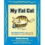 My Fat Cat: Ten Simple Steps to Help Your Pet Lose Weight for a Long and Happy Life