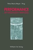 Performance im medialen Wandel - Petra M. Meyer