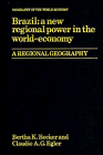 Brazil: A New Regional Power in the World Economy (Geography of the World-Economy)