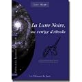 La Lune noire, un vertige absolu : l'inaccessible �toile