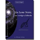 La Lune noire, un vertige absolu : l'inaccessible �toilepar Luc Big�