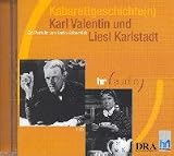 Kabarettgeschichte(n). Karl Valentin und Liesl Karlstadt. CD. . Mit zahlreichen Originalaufnahmen (hr audio)