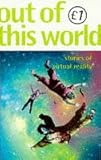 Out of this world : stories of virtual reality