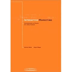 Interactive Marketing. Unternehmen im Dialog mit ihren Kunden