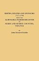 The Albemarle Parish Register of Surry and Sussex Counties, Virginia : Births, Deaths and Sponsors, 1717-1778