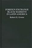 Review Praeger Publishers  / Foreign Exchange Black Markets in Latin America