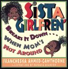 Sista' Girlfren' Breaks It Down When Mom's Not Around