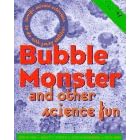 Bubble Monster: And Other Science Fun