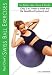 Paul Chek: Swiss Ball Exercises for Better Abs, Buns & Back